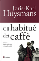 Gli habitués dei caffè by Joris-Karl Huysmans