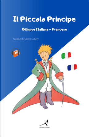 Il Piccolo Principe. Ediz. italiana e francese by Antoine de Saint-Exupéry
