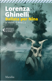 Ballata per Nina. Le visioni di Nina. Vol. 3 by Lorenza Ghinelli