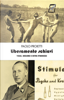 Liberamente schiavi. Yoga, nazismo e altre stranezze by Paolo Proietti