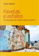 Favelas e asfalto. Disuguaglianze e lotte a Rio de Janeiro by Silvia Stefani