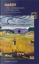 I tre sconosciuti e altri racconti by Thomas Hardy