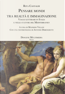 Pensare mondi tra realtà e immaginazione. Viaggi letterari in Italia e nelle culture del Mediterraneo by Rita Castaldi