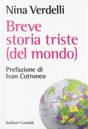 Breve storia triste (del mondo) by Nina Verdelli