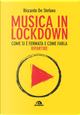 Musica in lockdown. Come si è fermata e come farla ripartire by Riccardo De Stefano