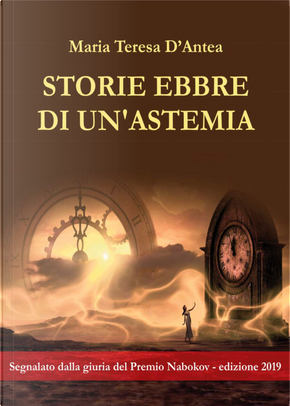 Storie ebbre di un'astemia by Maria Teresa D'Antea