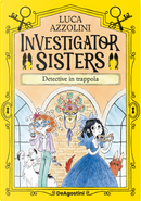 Detective in trappola. Investigator Sisters by Luca Azzolini