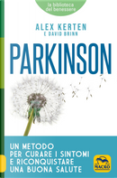 Parkinson. Un metodo per curare i sintomi e riconquistare una buona salute by Alex Kerten, David Brinn