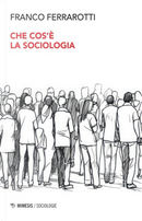 Che cos'è la sociologia by Franco Ferrarotti