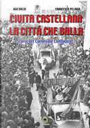 Civita Castellana, la città che balla. Storia del carnevale civitonico by Francesca Pelinga, Ugo Baldi