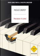 Mordere il cielo. Dove sono finite le nostre emozioni by Paolo Crepet
