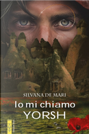 Io mi chiamo Yorsh by Silvana De Mari