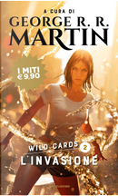 Wild Cards 2 - L'invasione by George R. R. Martin, John J. Miller, Lewis Shiner, Melinda M. Snodgrass, Pat Cadigan, Roger Zelazny, Victor Milán, Walter Jon Williams, Walton Simons