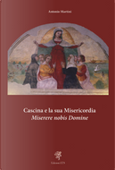 Cascina e la sua misericordia. Miserere nobis domine by Antonio Martini