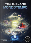 Mondotempo by Tea C. Blanc