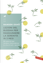 Lezioni del Buddha per raggiungere la serenità in 3 mesi. 90 esercizi per rendere meravigliosa la vita di tutti i giorni by Nansen Osho
