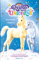 Una festa magica. Il regno degli unicorni. Vol. 9 by Linda Chapman