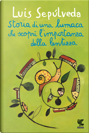 Storia di una lumaca che scoprì l'importanza della lentezza by Luis Sepúlveda