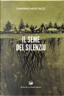 Il seme del silenzio by Damiano Mostacci