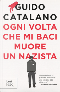 Ogni volta che mi baci muore un nazista by Guido Catalano