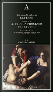 Lettere precedute da «Atti di un processo per stupro» by Artemisia Gentileschi