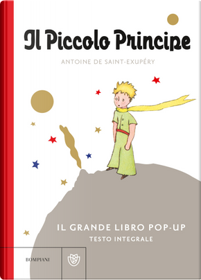 Il Piccolo Principe. Il grande libro pop-up by Antoine de Saint-Exupéry