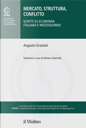 Mercato, struttura, conflitto. Scritti su economia italiana e Mezzogiorno by Augusto Graziani