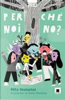 Perché noi no? Ediz. ad alta leggibilità by Mila Venturini