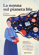 La nonna sul pianeta blu. 30 storie di memoria fragile
