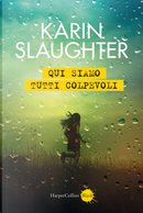 Qui siamo tutti colpevoli by Karin Slaughter