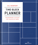 Time-block planner. Programmare le attività con i blocchi di tempo by Cal Newport