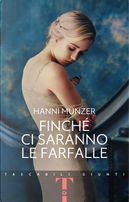 Finché ci saranno le farfalle by Hanni Münzer