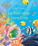 La barriera corallina. Libri cucù by Anna Milbourne