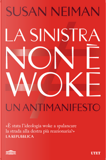 La sinistra non è woke. Un antimanifesto by Susan Neiman