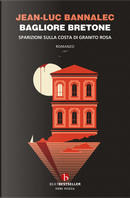 Bagliore bretone. Sparizioni sulla costa di granito rosa. Il sesto caso del commissario Dupin by Jean-Luc Bannalec