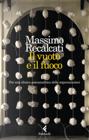 Il vuoto e il fuoco. Per una clinica psicoanalitica delle organizzazioni by Massimo Recalcati