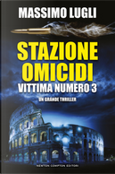 Stazione omicidi. Vittima numero 3 by Massimo Lugli