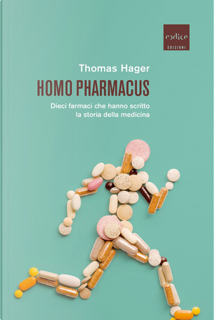 Homo pharmacus by Thomas Hager