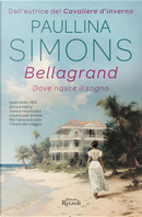 Bellagrand. Dove nasce il sogno by Paullina Simons