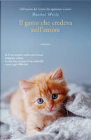 Il gatto che credeva nell'amore by Rachel Wells