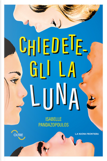 Chiedetegli la luna by Isabelle Pandazopoulos