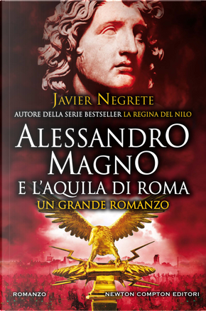 Alessandro Magno e l'aquila di Roma by Javier Negrete