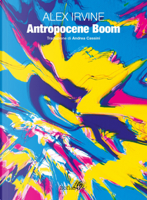 Antropocene Boom by Alex Irvine