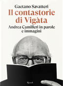 Il contastorie di Vigàta. Andrea Camilleri in parole e immagini by Gaetano Savatteri