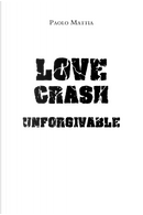 Unforgivable. Love crash. Ediz. italiana by Paolo Mattia