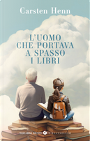L'uomo che portava a spasso i libri by Carsten Henn