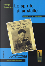 Spirito di cristallo. Studio su George Orwell by George Woodcock