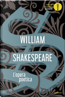 L'opera poetica. Testo inglese a fronte by William Shakespeare