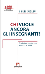 Chi vuole ancora gli insegnanti? by Philippe Meirieu