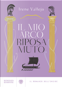 Il mio arco riposa muto by Irene Vallejo